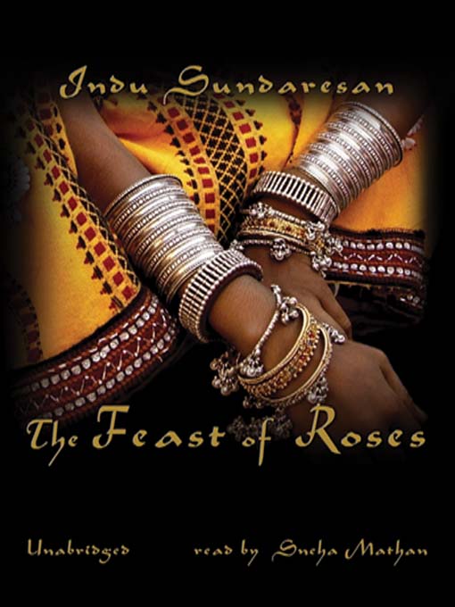 Title details for The Feast of Roses by Indu Sundaresan - Available
